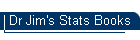 Dr Jim's Stats Books